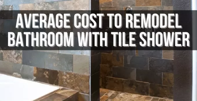 Average Cost To Remodel Bathroom With Tile Shower