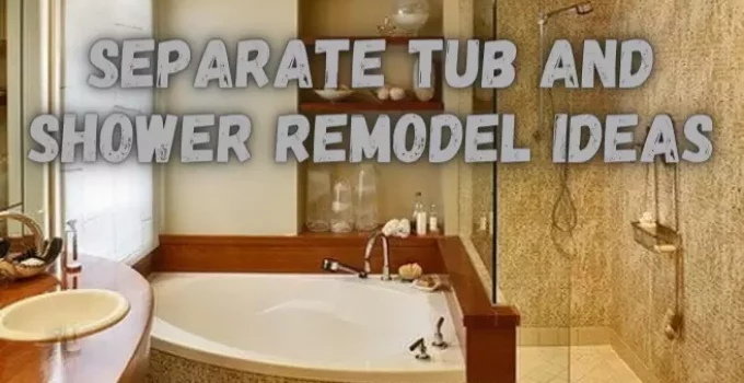 Inspiring Separate Tub And Shower Remodel Ideas