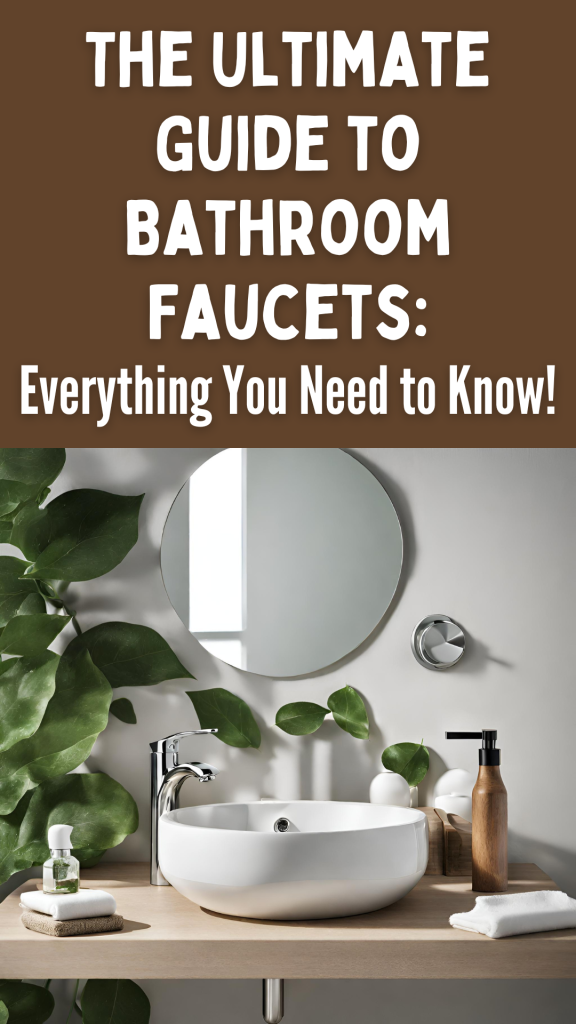 The Ultimate Guide to Bathroom Faucets Everything You Need to Know!