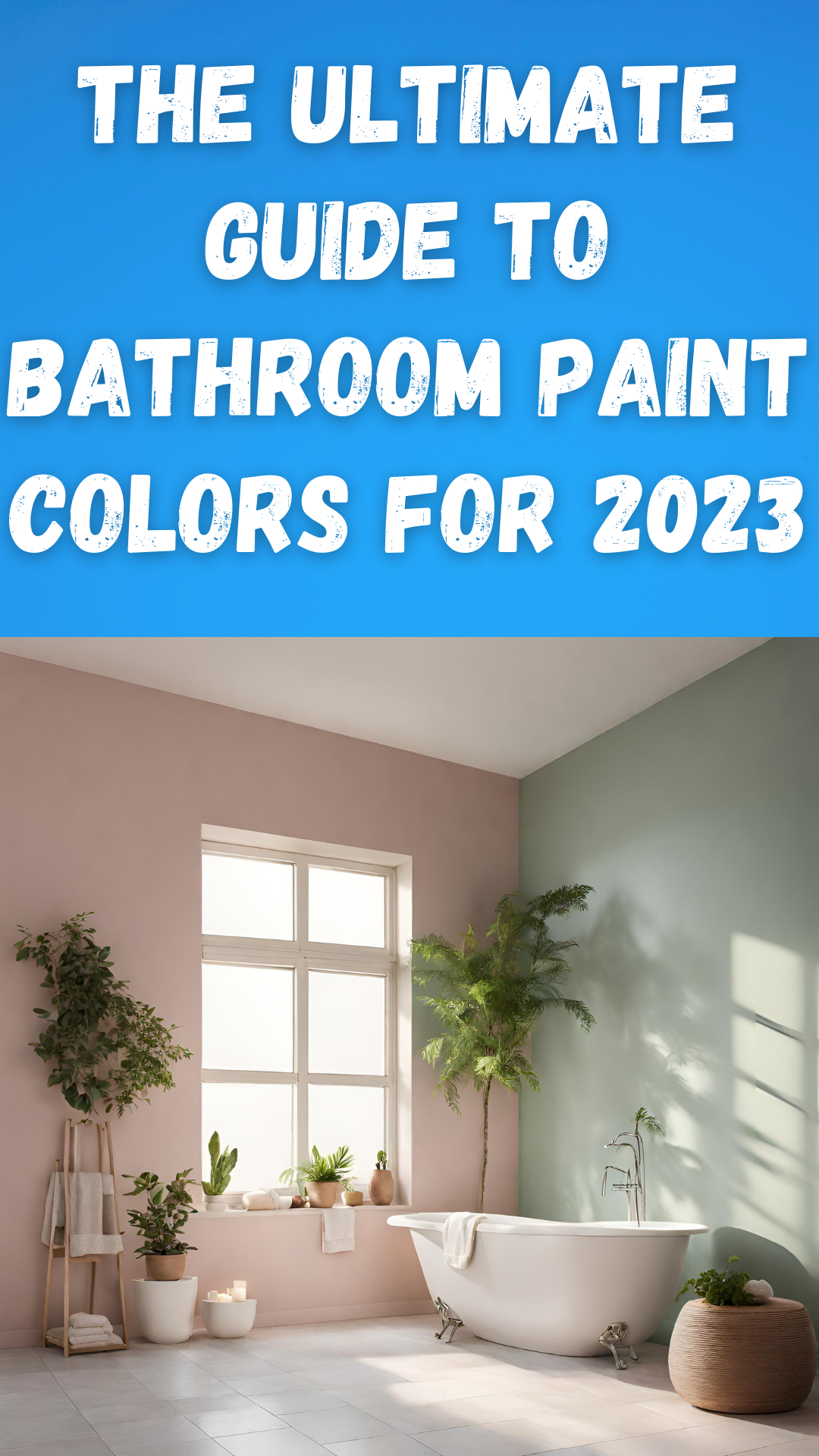 The Ultimate Guide to Bathroom Paint Colors for 2023 Trends You Can't